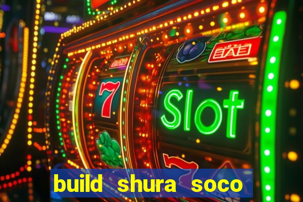 build shura soco furac o